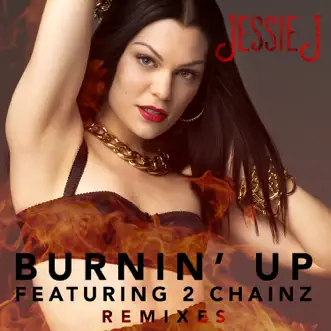 Burnin' Up (Remixes) [feat. 2 Chainz] - EP by Jessie J album download