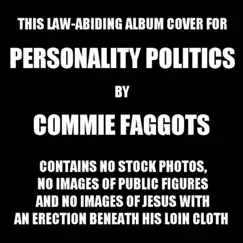 Personality Politics by Commie Faggots album reviews, ratings, credits