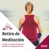 Retiro de Meditación 2020 - La Mejor Selección de Música para Meditarla y la Relajación Guiada album lyrics, reviews, download