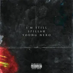I'm Still... (feat. Young Nero) - Single by Spillah album reviews, ratings, credits