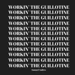 Workin' the Guillotine - Single by Samuel Andres album reviews, ratings, credits