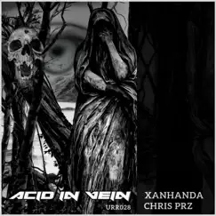 Acid in Vein - Single by Xanhanda & Chris Prz album reviews, ratings, credits