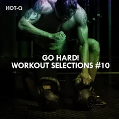 Go Hard! Workout Selections, Vol. 10 by Hot-Q album reviews, ratings, credits