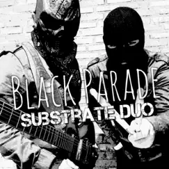 Black Parade - Single by SUBSTRATE DUO album reviews, ratings, credits