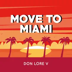 Move to Miami - Single by Don Lore V album reviews, ratings, credits