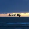 Juiced Up - Single album lyrics, reviews, download