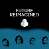 Future Reimagined - Single album lyrics, reviews, download