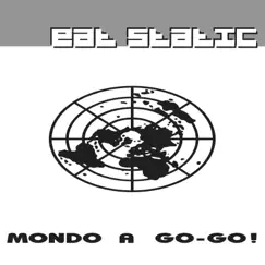 Mondo a Go-Go! - Single by Eat Static album reviews, ratings, credits