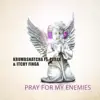 Pray For My Enemies (feat. KrumbSnatcha & Itchy Fang) - Single album lyrics, reviews, download