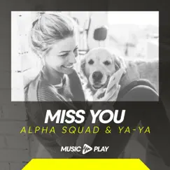 Miss You - Single by Alpha Squad & Yaya album reviews, ratings, credits