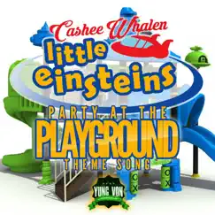 Little Einsteins (Party at the Playground Theme Song) - Single by Cashee Whalen album reviews, ratings, credits