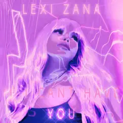 If I Can't Have You - Single by Lexi Zana album reviews, ratings, credits