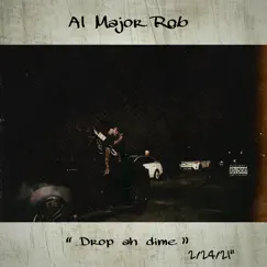 Drop Ah Dime - Single by Al Major Rob album reviews, ratings, credits