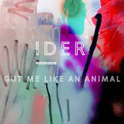 Gut Me Like an Animal - EP by IDER album reviews, ratings, credits