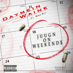 Juugn on Weekends (feat. Mike Blu) Song Lyrics