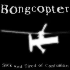 Sick and Tired of Confusion (Demo) - Single by Bongcopter album reviews, ratings, credits