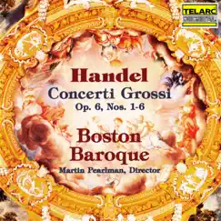 Handel: Concerti grossi, Op. 6 Nos. 1-6 by Martin Pearlman & Boston Baroque album reviews, ratings, credits