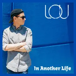 In Another Life - Single by LOU album reviews, ratings, credits