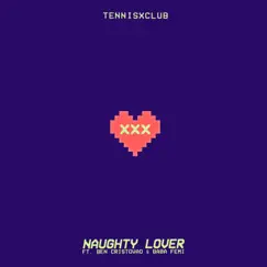 Naughty Lover (feat. Ben Cristovao & BabaFemi) - Single by Tennisxclub album reviews, ratings, credits