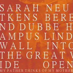 Into the Great Wide Open: My Father Thinks of My Mother - Single by Sarah Neutkens, Berend Dubbe & Hampus Lindwall album reviews, ratings, credits