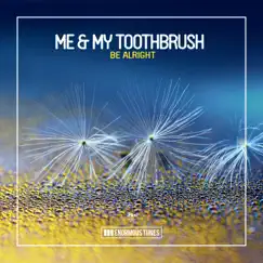 Be Alright - EP by Me & My Toothbrush album reviews, ratings, credits