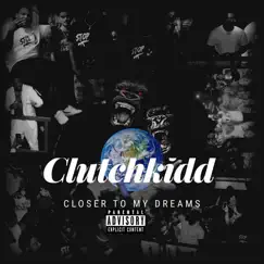 Closer to My Dreams by Clutchkidd album reviews, ratings, credits