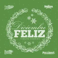 Diciembre Feliz (Sierreña) [feat. Los Pescadores Del Rio Conchos & Jorge El Güero Hernandez] - Single by La Maquinaria Norteña, La Fiera de Ojinaga & La Energía Norteña album reviews, ratings, credits