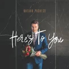 Here's To You - EP by Nathan Pacheco album reviews, ratings, credits