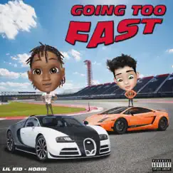 Going Too Fast (feat. hobir) - Single by Lil Kid album reviews, ratings, credits