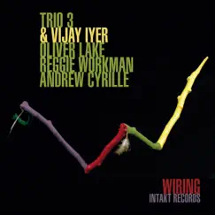 Wiring (with Oliver Lake, Reggie Workman & Andrew Cyrille) by Trio 3 & Vijay Iyer album reviews, ratings, credits