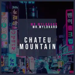 Chateu Mountain - Single by Mr. Wyldkard album reviews, ratings, credits