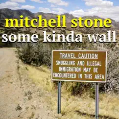 Some Kinda Wall - Single by Mitchell Stone album reviews, ratings, credits