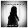 Screaming in the Rain - Single album lyrics, reviews, download