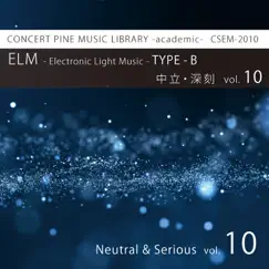 ELM -Electronic Light Music- TYPE-B (中立・深刻) vol.10 by HiNa & CONCERT PINE album reviews, ratings, credits