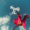 Truth Is - Single album lyrics, reviews, download