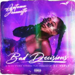 Bad Decisions - EP by Autumn Jeannette & Dj Noble album reviews, ratings, credits
