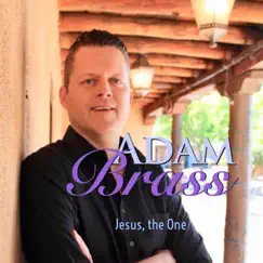Jesus, The One by Adam Brass album reviews, ratings, credits