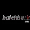 HatchBack - Single album lyrics, reviews, download