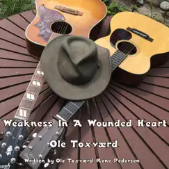 Weakness in a Wounded Heart - Single by Ole Toxværd album reviews, ratings, credits