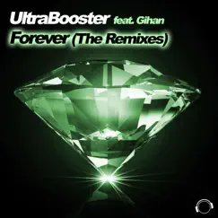 Forever (The Remixes) [feat. Gihan] by UltraBooster album reviews, ratings, credits