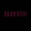Elektirik - Single album lyrics, reviews, download