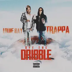 Off the Dribble - Single by Louie Ray & TrAppa album reviews, ratings, credits