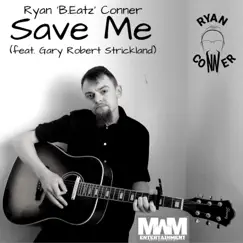 Save Me (feat. Gary Robert Strickland) - Single by Ryan 'B.Eatz' Conner album reviews, ratings, credits