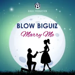 Marry Me - Single by Blow Biguiz album reviews, ratings, credits
