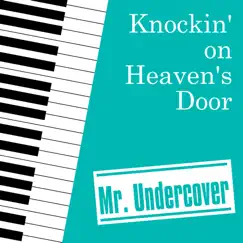 Knockin' on Heaven's Door (Piano Instrumental) - Single by Mr Undercover album reviews, ratings, credits