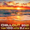 Chill Out 2021 Top 100 Hits DJ Mix album lyrics, reviews, download