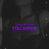 You Know (feat. Tyrillo) - Single album lyrics, reviews, download