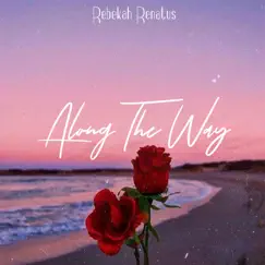 Along the Way - Single by Rebekah Renatus album reviews, ratings, credits