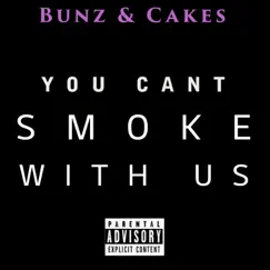 You Can't Smoke with Us (feat. Mandy Baby on Fire & Snowbunz) Song Lyrics