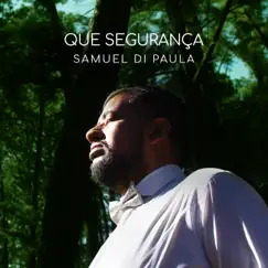 Que Segurança (feat. Flávio Silva, Pedro Almeida & Daniel Castro) - Single by Samuel di Paula album reviews, ratings, credits